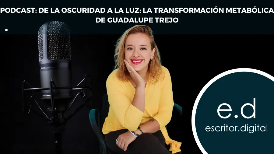 Podcast De la oscuridad a la luz la transformacion metabolica de Guadalupe Trejo