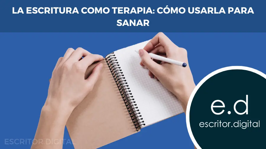 La escritura como terapia cómo usarla para sanar