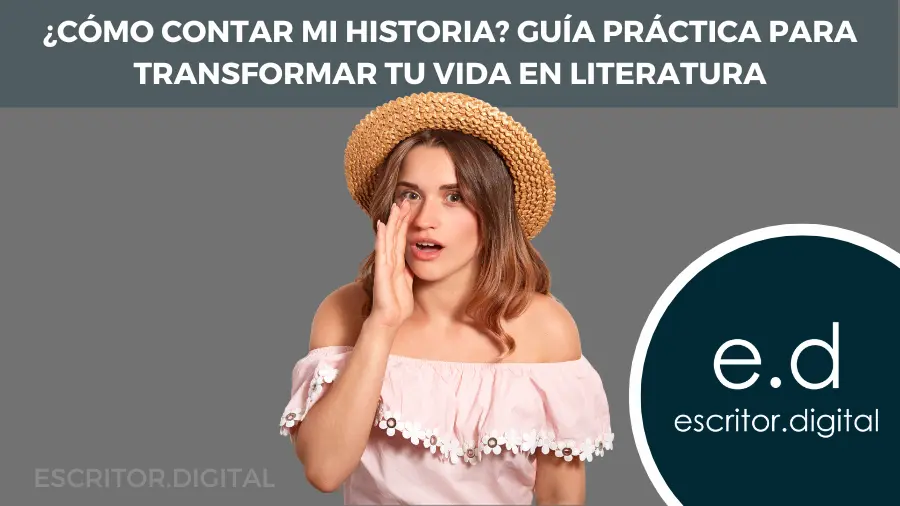¿Como contar mi historia Guia practica para transformar tu vida en literatura